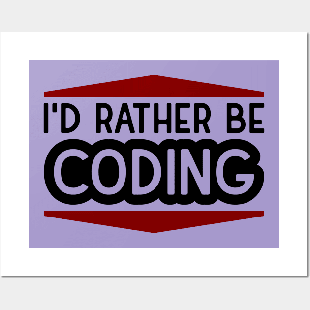 Rather Be Coding Wall Art by Hashop